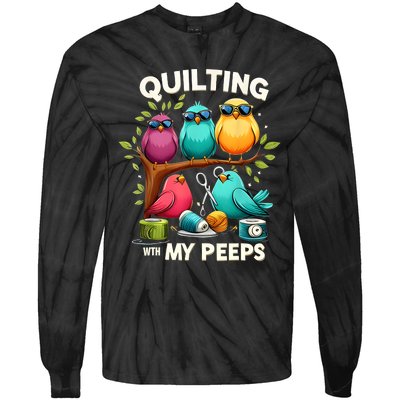 Quilting With My Peeps Funny Quilting Gift For Women Tie-Dye Long Sleeve Shirt