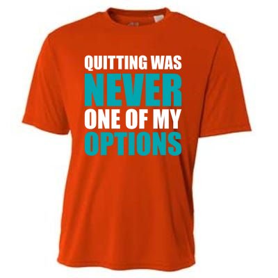 Quitting Was Never One Of My Options Gym Fitness Hard Work Gift Cooling Performance Crew T-Shirt