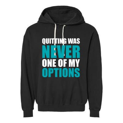 Quitting Was Never One Of My Options Gym Fitness Hard Work Gift Garment-Dyed Fleece Hoodie