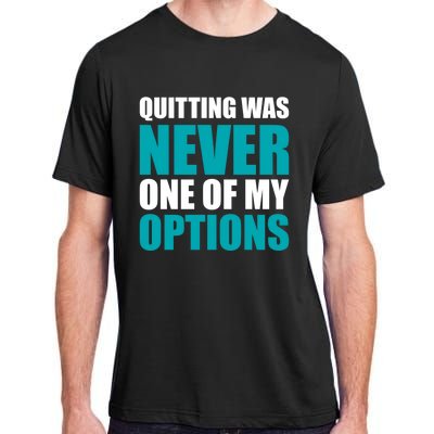 Quitting Was Never One Of My Options Gym Fitness Hard Work Gift Adult ChromaSoft Performance T-Shirt