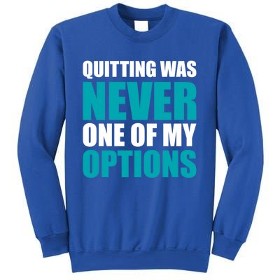 Quitting Was Never One Of My Options Gym Fitness Hard Work Gift Sweatshirt