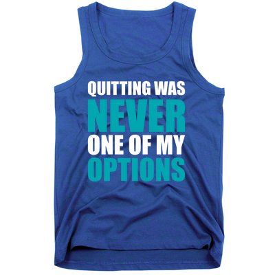 Quitting Was Never One Of My Options Gym Fitness Hard Work Gift Tank Top