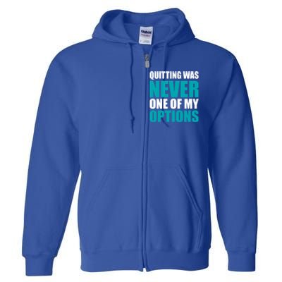 Quitting Was Never One Of My Options Gym Fitness Hard Work Gift Full Zip Hoodie