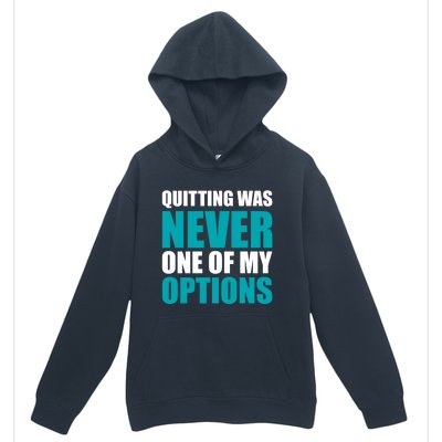 Quitting Was Never One Of My Options Gym Fitness Hard Work Gift Urban Pullover Hoodie