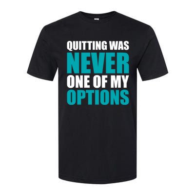 Quitting Was Never One Of My Options Gym Fitness Hard Work Gift Softstyle CVC T-Shirt