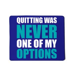 Quitting Was Never One Of My Options Gym Fitness Hard Work Gift Mousepad