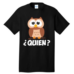 Quien Who Owl Funny Spanish Teacher Tall T-Shirt