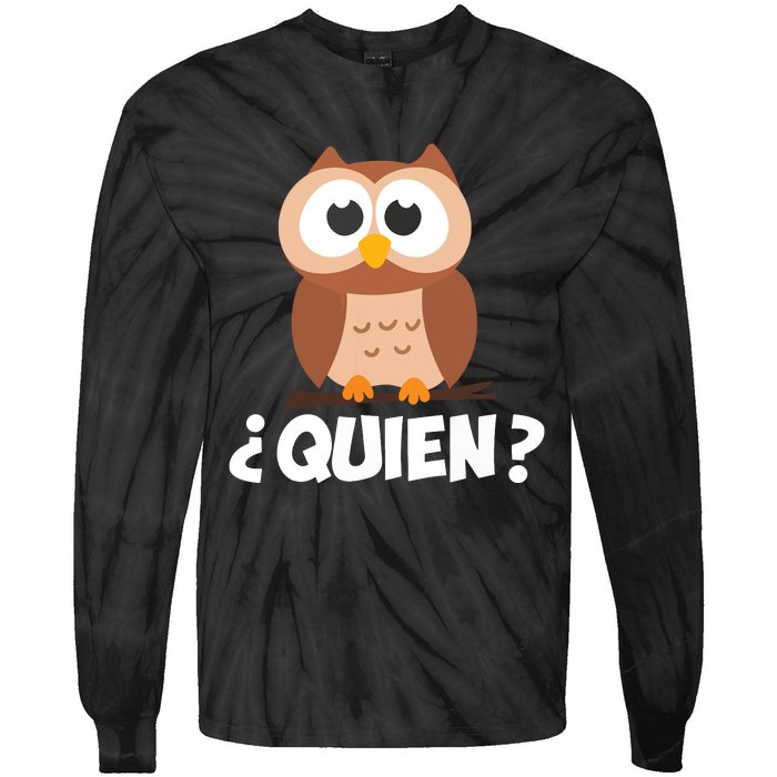 Quien Who Owl Funny Spanish Teacher Tie-Dye Long Sleeve Shirt