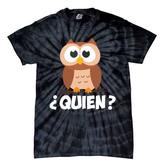 Quien Who Owl Funny Spanish Teacher Tie-Dye T-Shirt