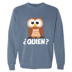 Quien Who Owl Funny Spanish Teacher Garment-Dyed Sweatshirt