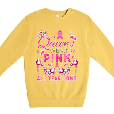 Queens Wear Pink All Year Support Breast Cancer Awareness Cool Gift Premium Crewneck Sweatshirt