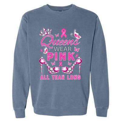 Queens Wear Pink All Year Support Breast Cancer Awareness Cool Gift Garment-Dyed Sweatshirt