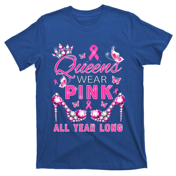 Queens Wear Pink All Year Support Breast Cancer Awareness Cool Gift T-Shirt