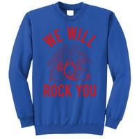 Queen We Will Rock You Great Gift Sweatshirt