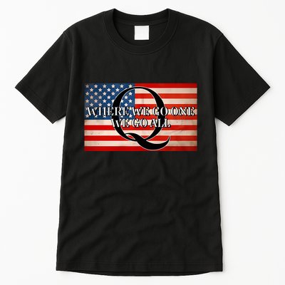 Q Where We Go One We Go All Usa Flag Tall T-Shirt