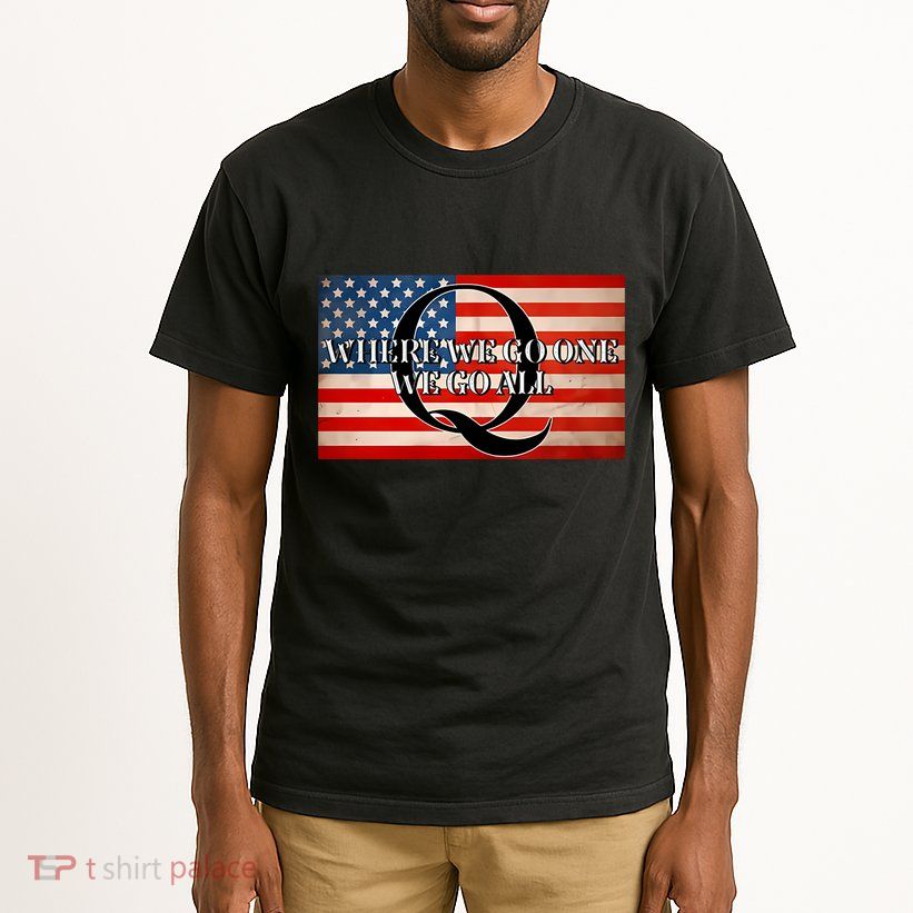 Q Where We Go One We Go All Usa Flag Tall T-Shirt