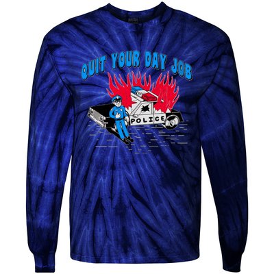 Quit Your Day Job Funny Police Humor Tie-Dye Long Sleeve Shirt