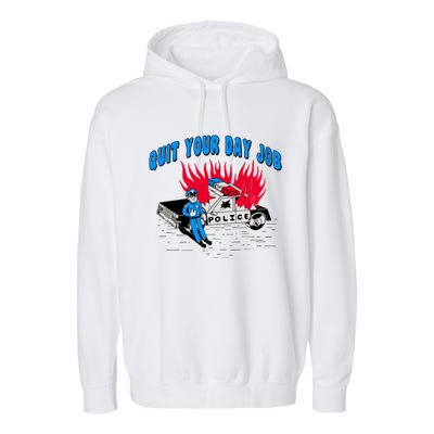 Quit Your Day Job Funny Police Humor Garment-Dyed Fleece Hoodie