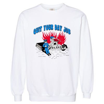 Quit Your Day Job Funny Police Humor Garment-Dyed Sweatshirt