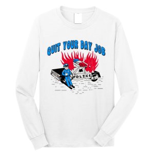 Quit Your Day Job Funny Police Humor Long Sleeve Shirt