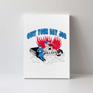 Quit Your Day Job Funny Police Humor Canvas