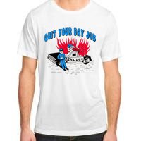 Quit Your Day Job Funny Police Humor Adult ChromaSoft Performance T-Shirt