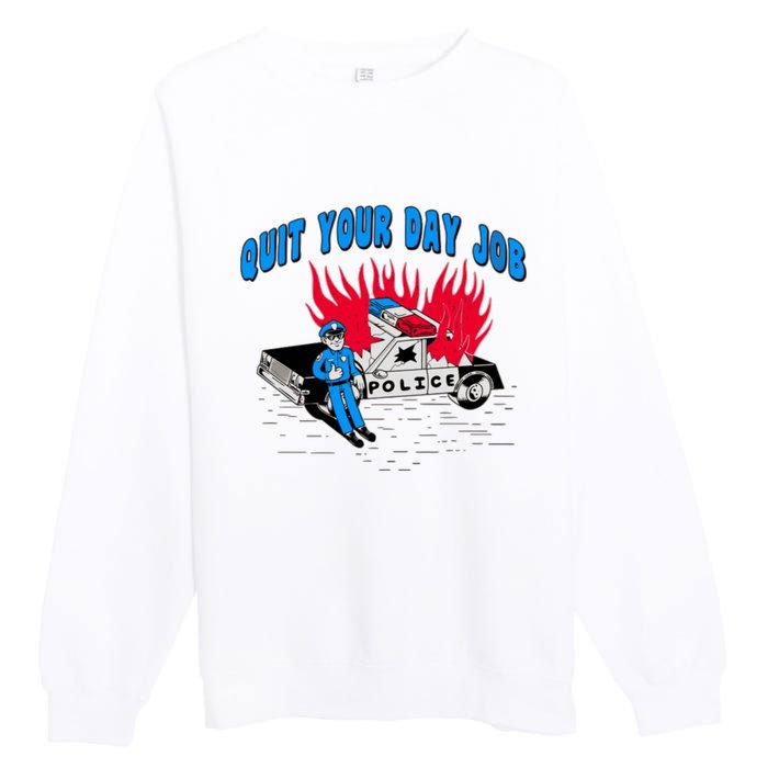 Quit Your Day Job Funny Police Humor Premium Crewneck Sweatshirt