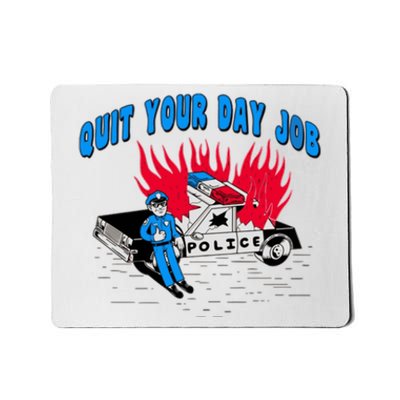 Quit Your Day Job Funny Police Humor Mousepad