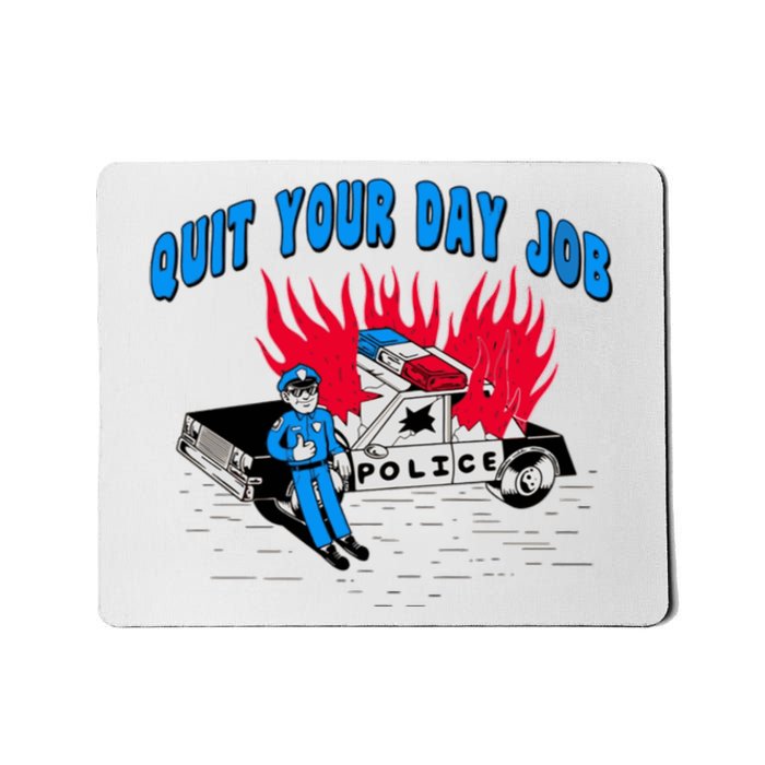 Quit Your Day Job Funny Police Humor Mousepad