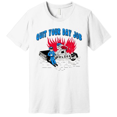 Quit Your Day Job Funny Police Humor Premium T-Shirt