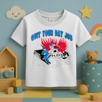 Quit Your Day Job Funny Police Humor Toddler T-Shirt