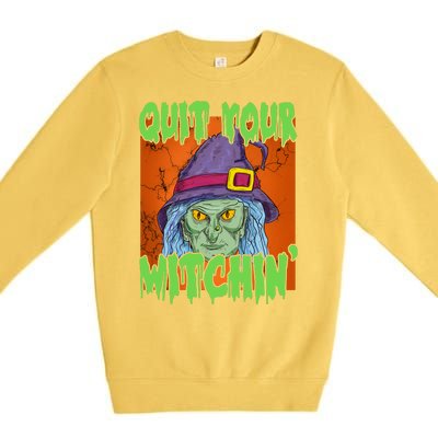 Quit Your Witchin Spooky Halloween Premium Crewneck Sweatshirt