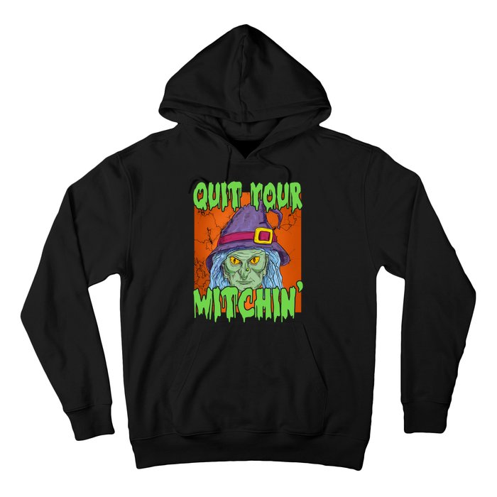 Quit Your Witchin Spooky Halloween Hoodie