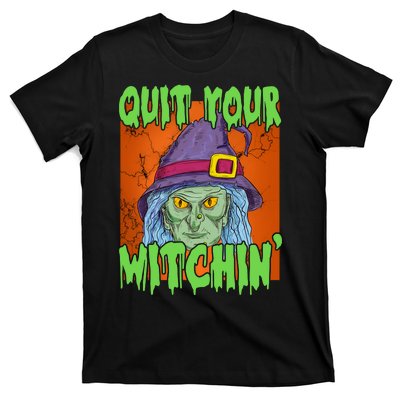 Quit Your Witchin Spooky Halloween T-Shirt