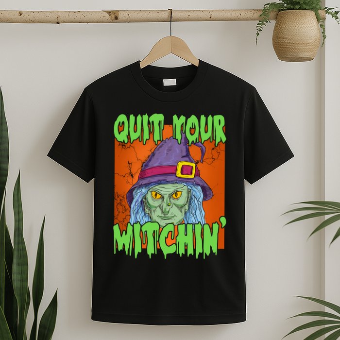 Quit Your Witchin Spooky Halloween T-Shirt
