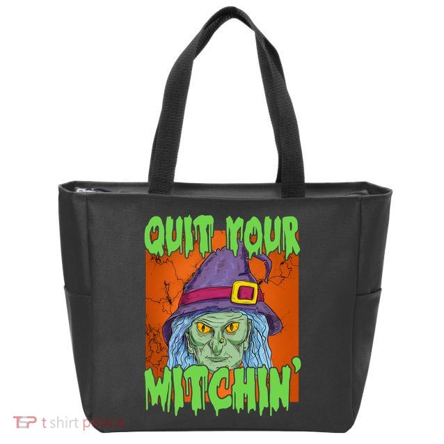 Quit Your Witchin Spooky Halloween Zip Tote Bag