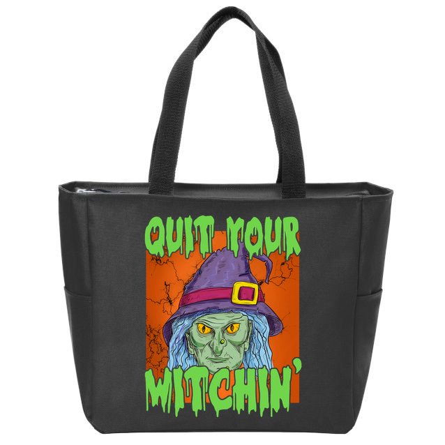 Quit Your Witchin Spooky Halloween Zip Tote Bag