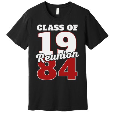 Reunion 1984 Class Of 1984 Reunion 84 Graduation 1984 Premium T-Shirt