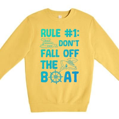 Rule #1 Dont Fall Off The Boat Cruise Cruising Christmas Gift Premium Crewneck Sweatshirt