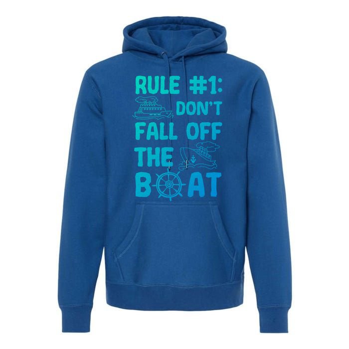 Rule #1 Dont Fall Off The Boat Cruise Cruising Christmas Gift Premium Hoodie