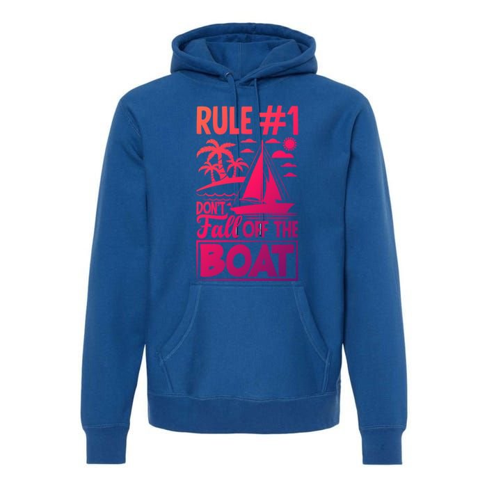 Rule 1 Dont Fall Off The Boat Sea Sailor Maritime Gift Premium Hoodie