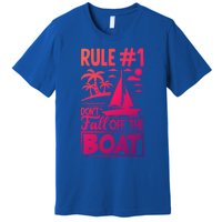 Rule 1 Dont Fall Off The Boat Sea Sailor Maritime Gift Premium T-Shirt