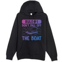 Rule 1 Don’T Fall Off The Boat Boating Sailing Boat Owner Gift Premium Pullover Hoodie