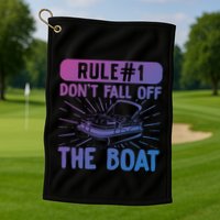 Rule 1 Don’T Fall Off The Boat Boating Sailing Boat Owner Gift Golf Towel