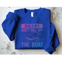 Rule 1 Don’T Fall Off The Boat Boating Sailing Boat Owner Gift Sweatshirt