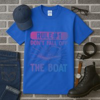 Rule 1 Don’T Fall Off The Boat Boating Sailing Boat Owner Gift Tall T-Shirt