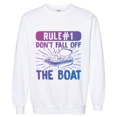 Rule 1 Don’T Fall Off The Boat Boating Sailing Boat Owner Gift Garment-Dyed Sweatshirt