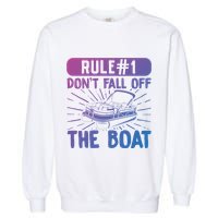 Rule 1 Don’T Fall Off The Boat Boating Sailing Boat Owner Gift Garment-Dyed Sweatshirt