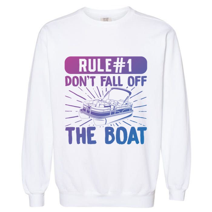 Rule 1 Don’T Fall Off The Boat Boating Sailing Boat Owner Gift Garment-Dyed Sweatshirt