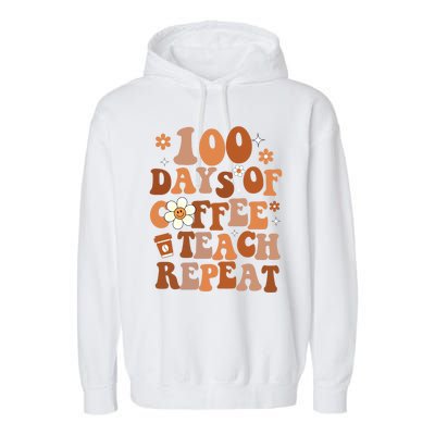 Retro 100 Days Of Coffee Teach Repeat Groovy School Teacher Gift Garment-Dyed Fleece Hoodie